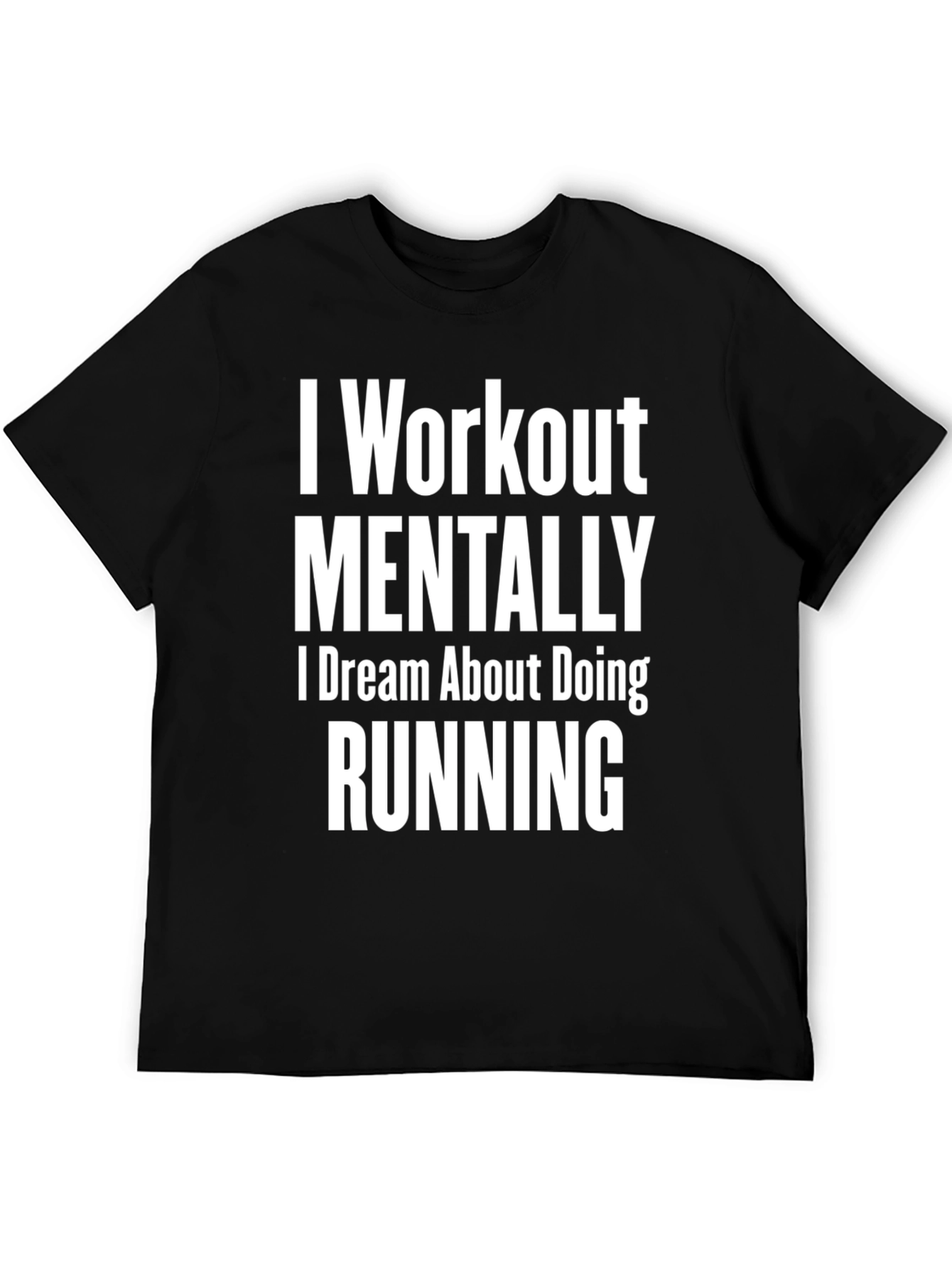 Funny Running T-Shirt: I Workout Mentally