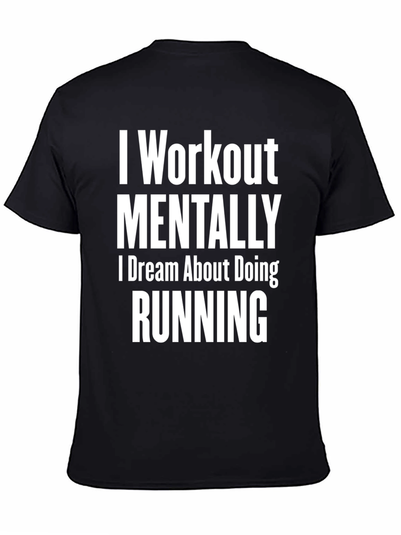 Funny Running T-Shirt: I Workout Mentally