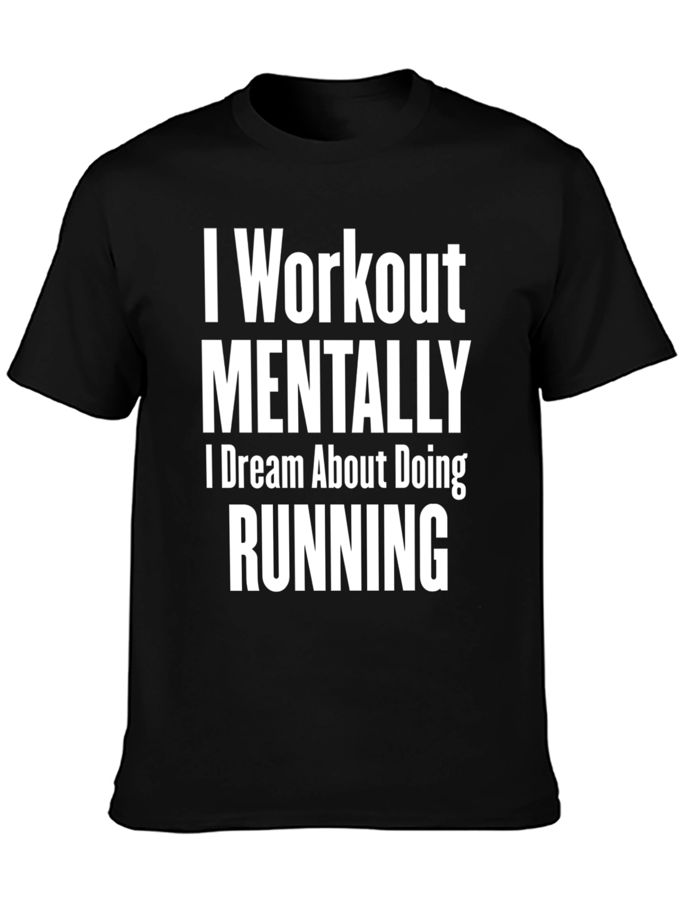 Funny Running T-Shirt: I Workout Mentally