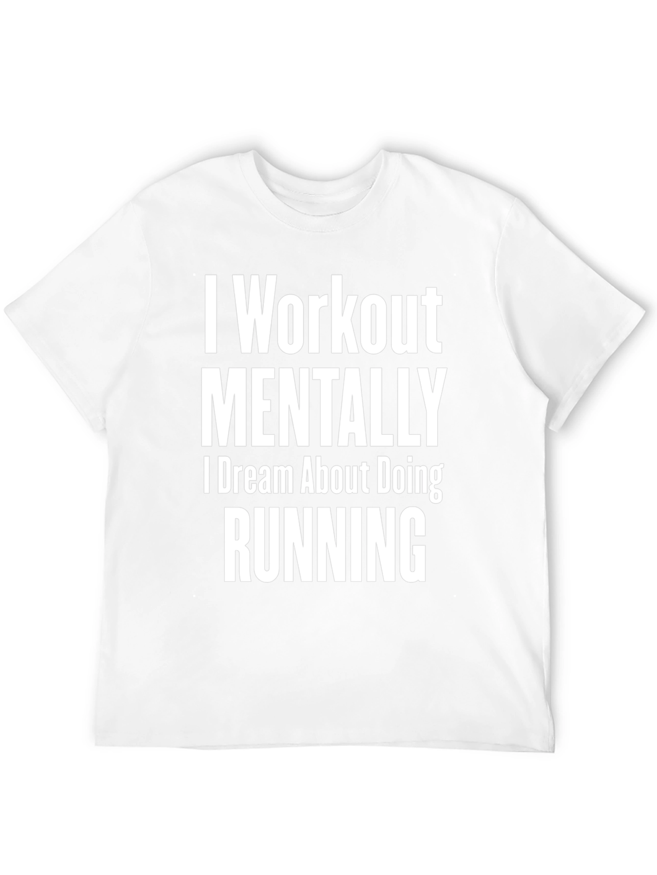 Funny Running T-Shirt: I Workout Mentally