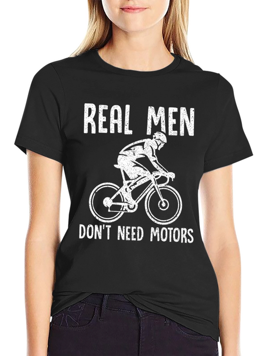 Real Men Dont Need Motors Black T-Shirt