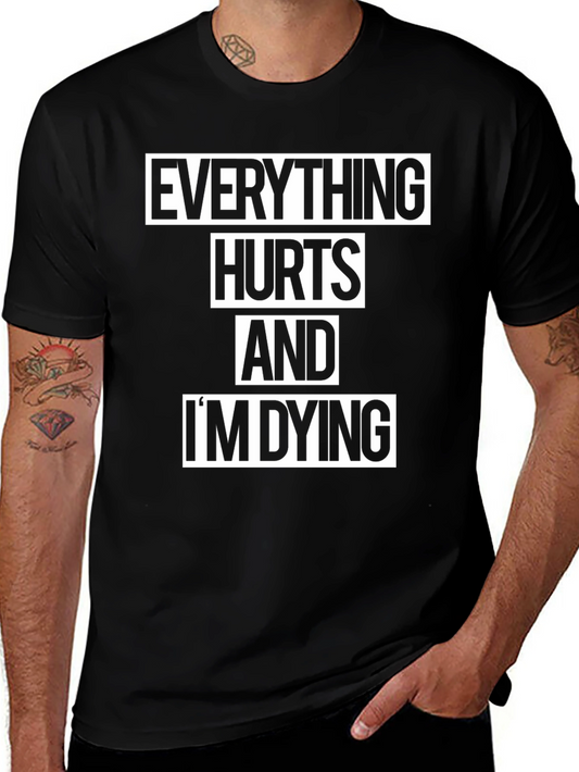Everything Hurts and Im Dying Graphic T-Shirt