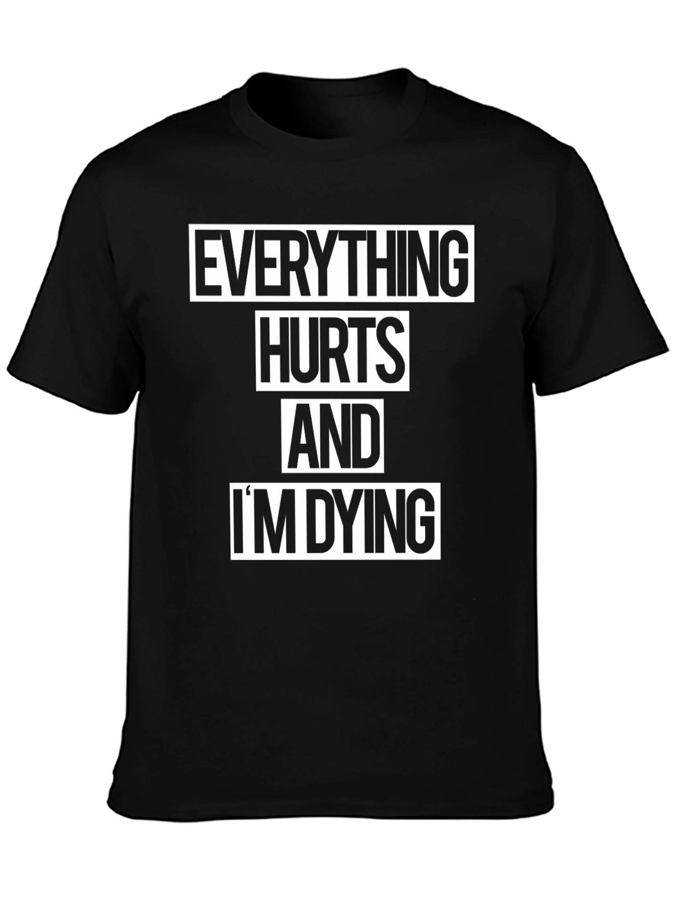 Everything Hurts and Im Dying Graphic T-Shirt
