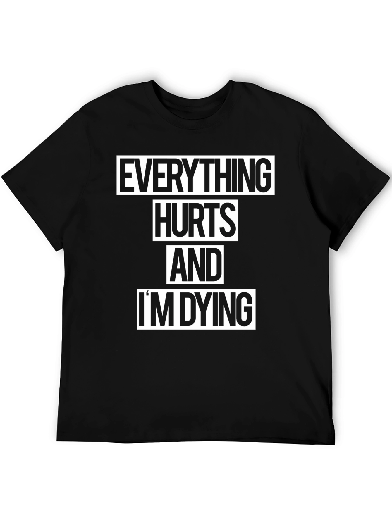 Everything Hurts and Im Dying Graphic T-Shirt