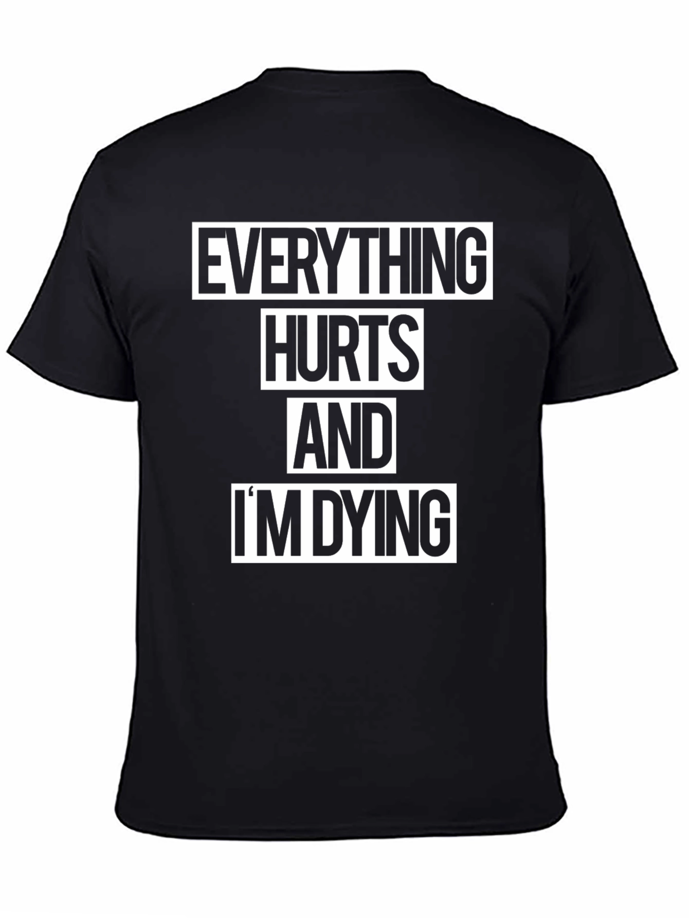 Everything Hurts and Im Dying Graphic T-Shirt