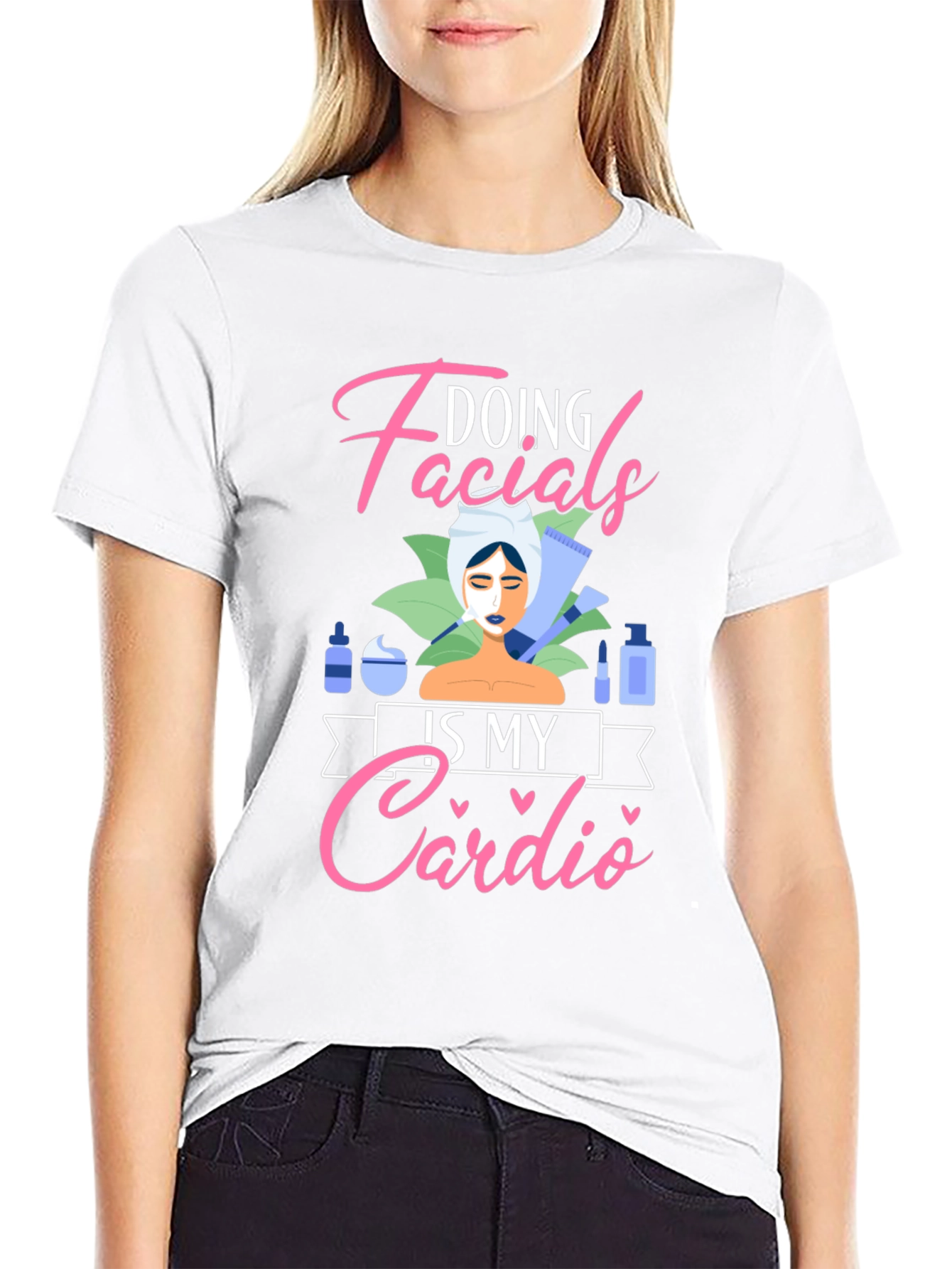 Doing Facials Is My Cardio T-Shirt