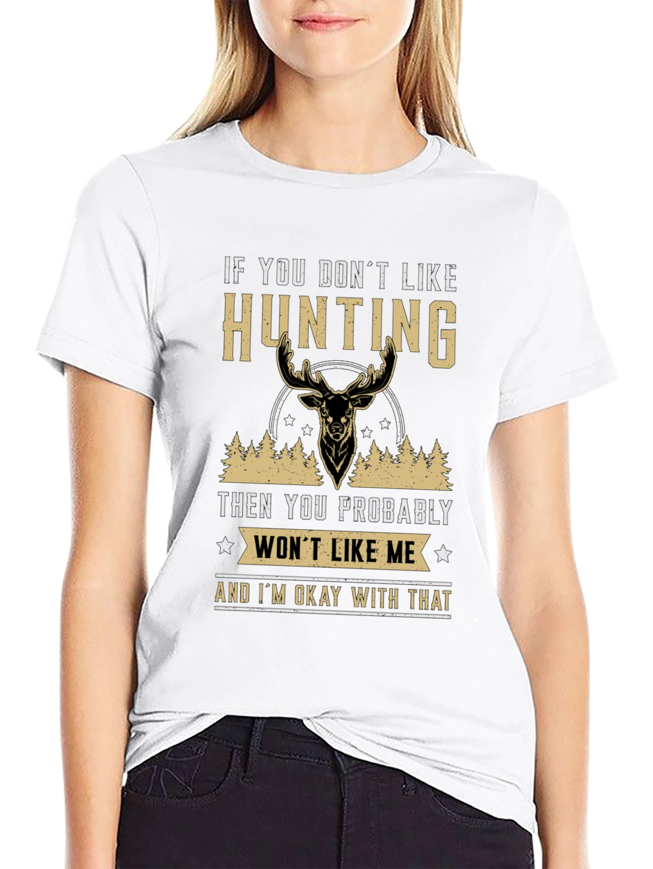 Hunting Statement T-Shirt - If You Dont Like Hunting