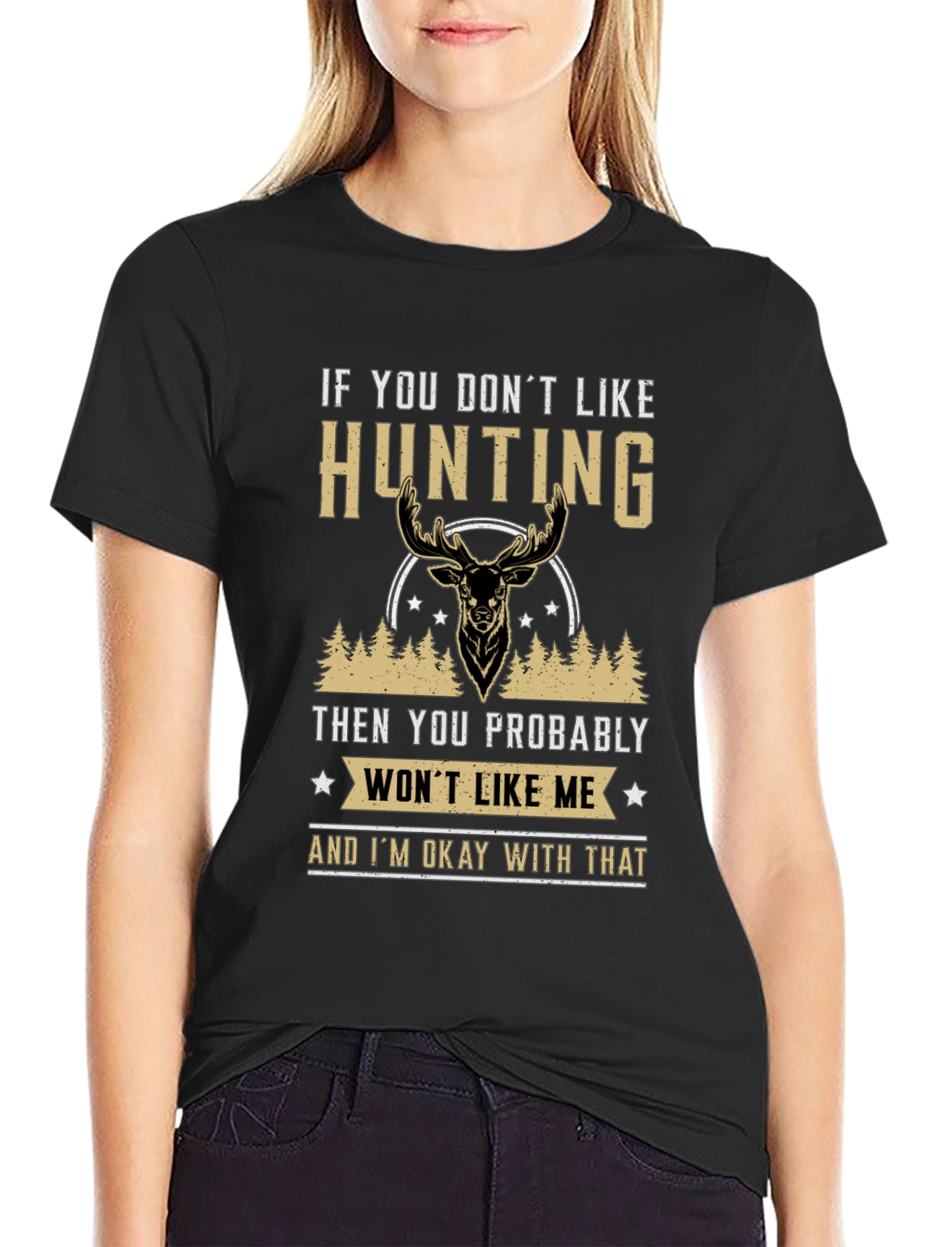 Hunting Statement T-Shirt - If You Dont Like Hunting