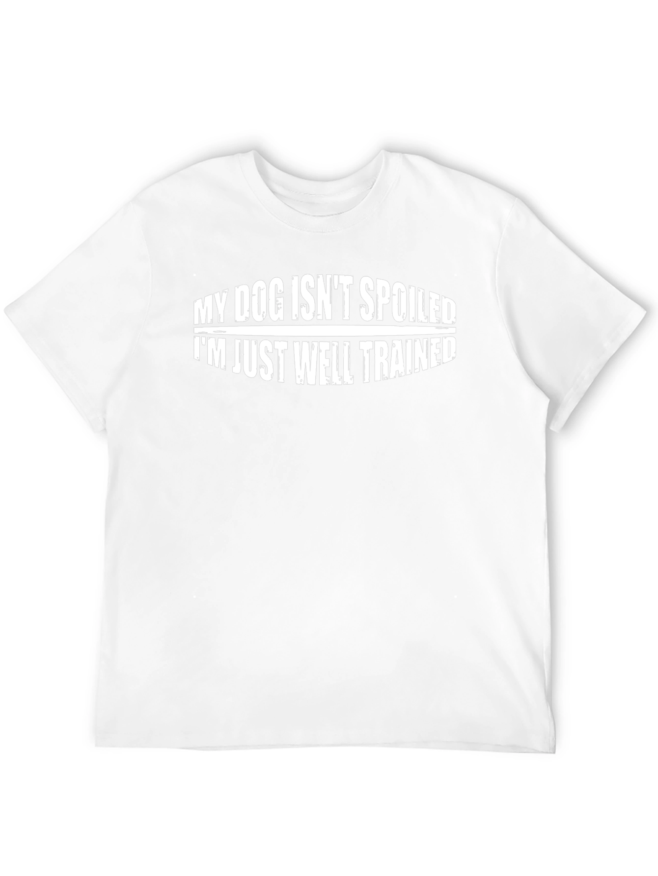 My Dog Isnt Spoiled T-Shirt Funny Pet Lover Tee