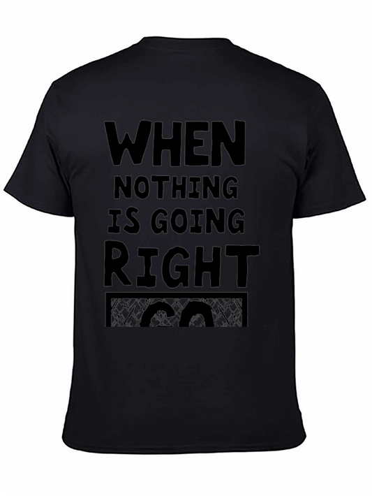 Humorous Graphic Tee: Nothing is Going Right Go Left