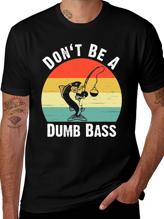 Dont Be A Dumb Bass T-Shirt Fishing Humor