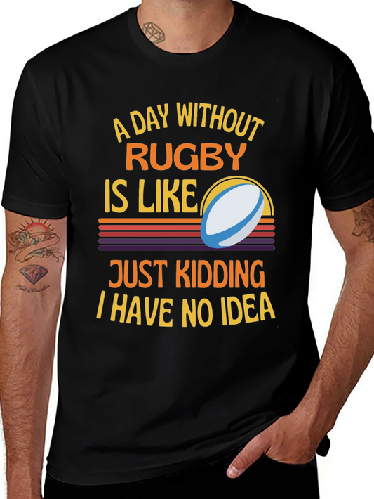 Rugby Humor T-Shirt: A Day Without Rugby