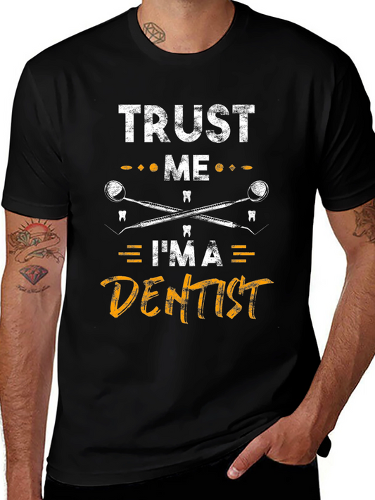 Trust Me Im a Dentist Graphic Tee