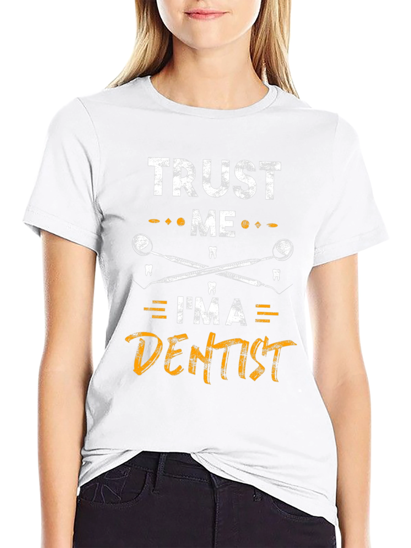 Trust Me Im a Dentist Graphic Tee