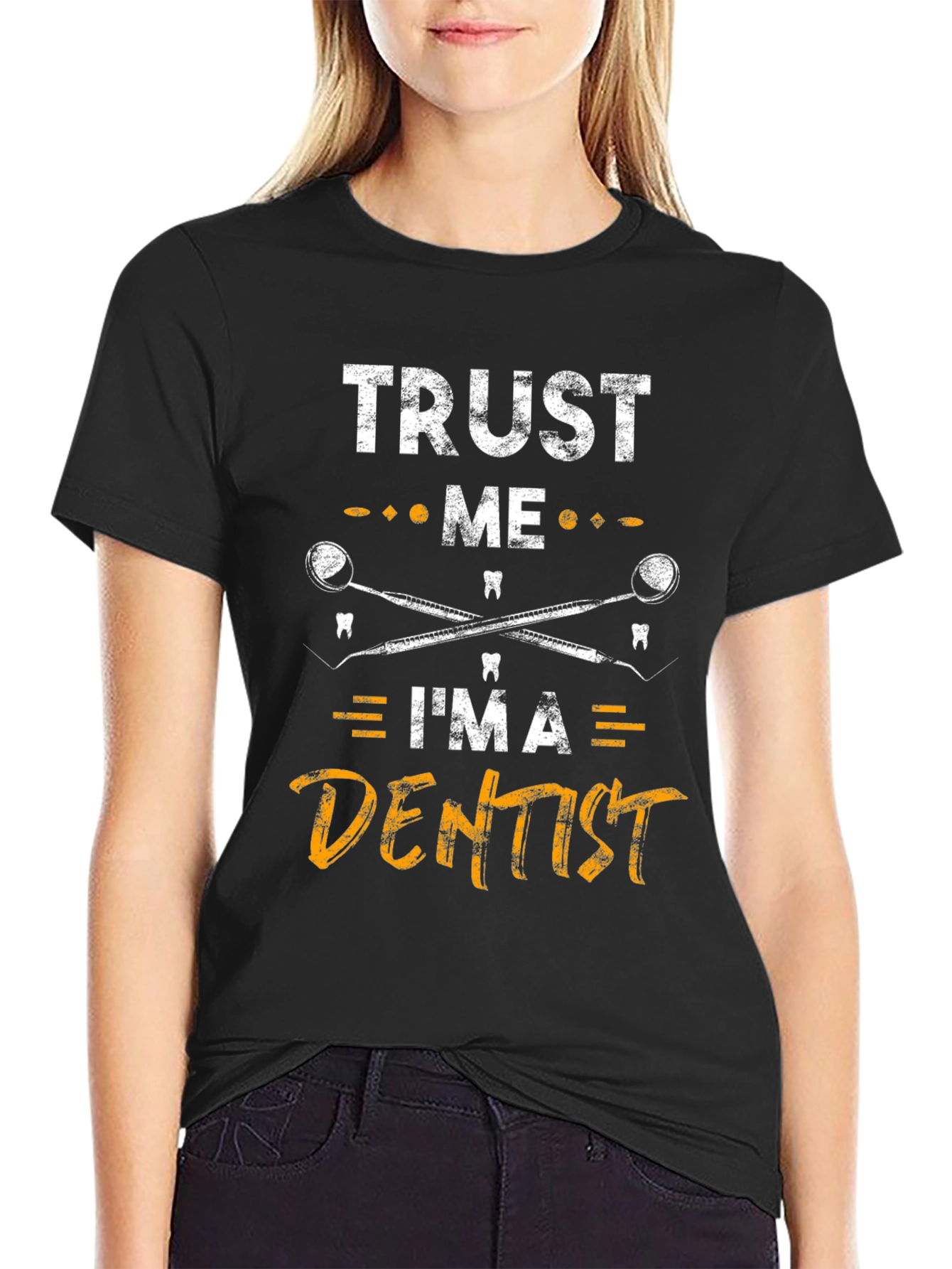 Trust Me Im a Dentist Graphic Tee