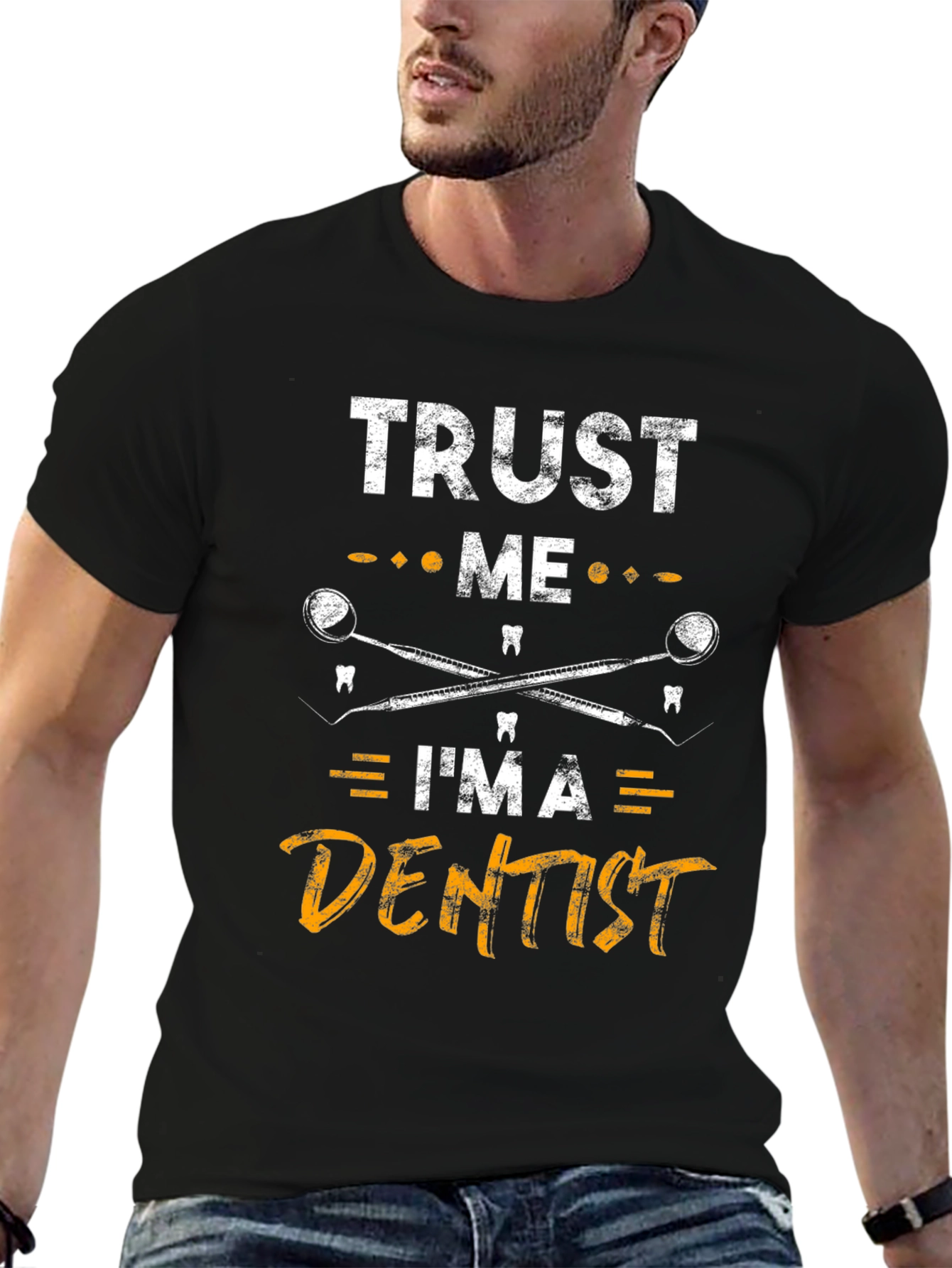 Trust Me Im a Dentist Graphic Tee