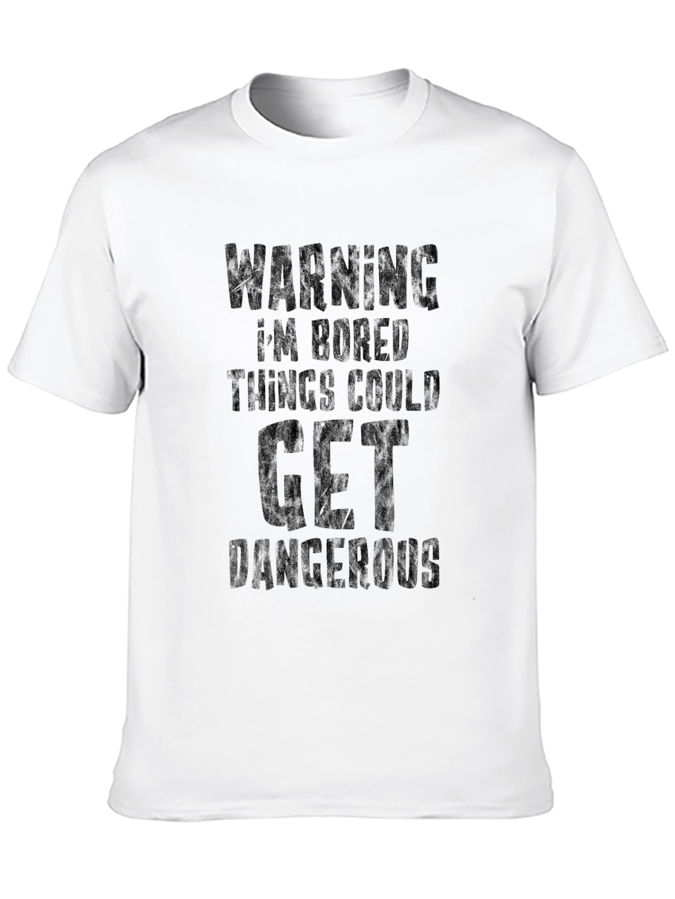 Warning Im Bored Things Could Get Dangerous T-Shirt