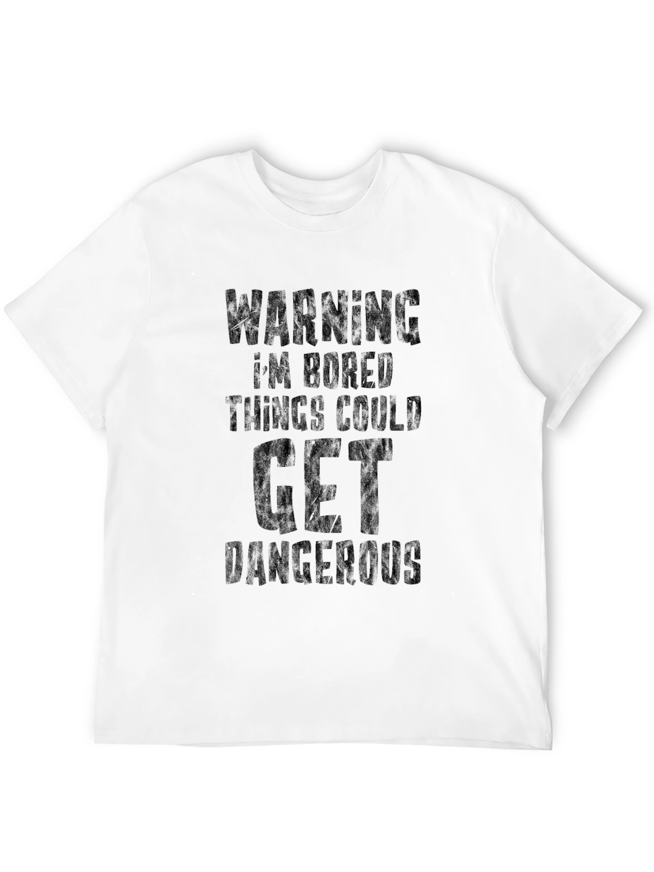 Warning Im Bored Things Could Get Dangerous T-Shirt