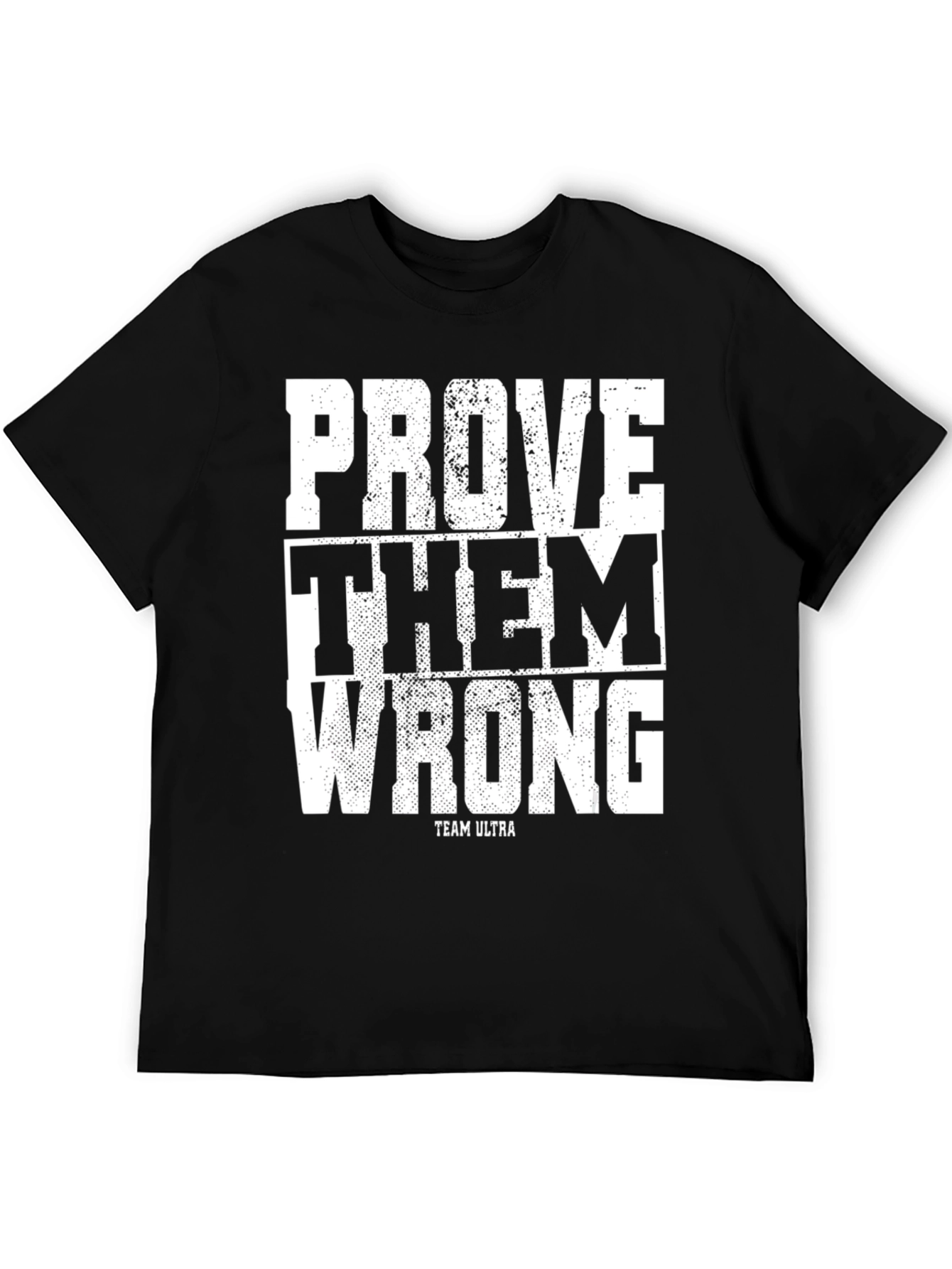 Prove Them Wrong Graphic T-Shirt - Ultra Team