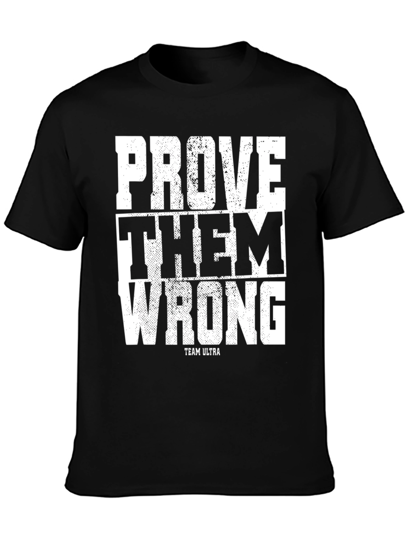 Prove Them Wrong Graphic T-Shirt - Ultra Team