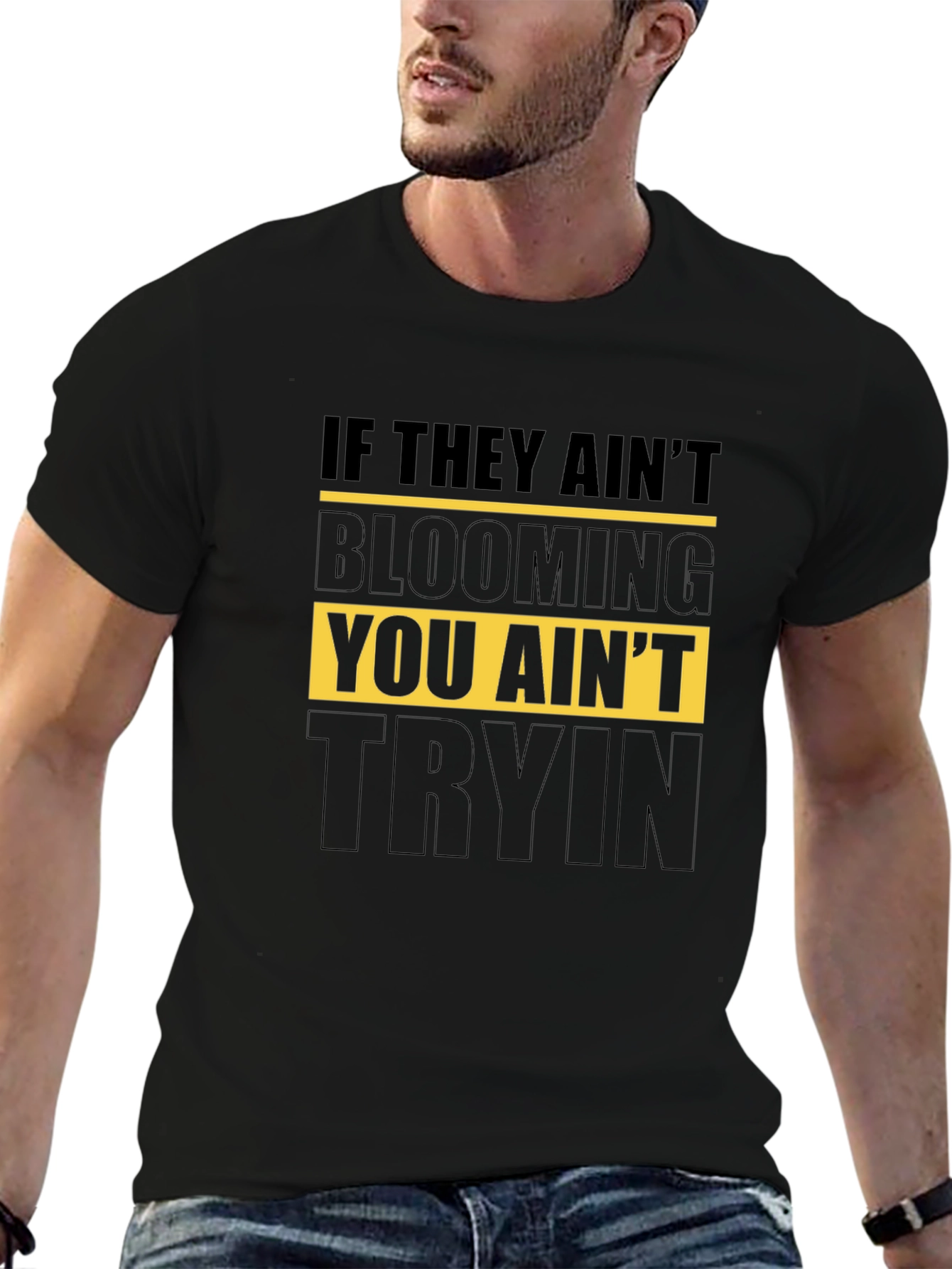 Blooming T-Shirt - You Aint Tryin Tee