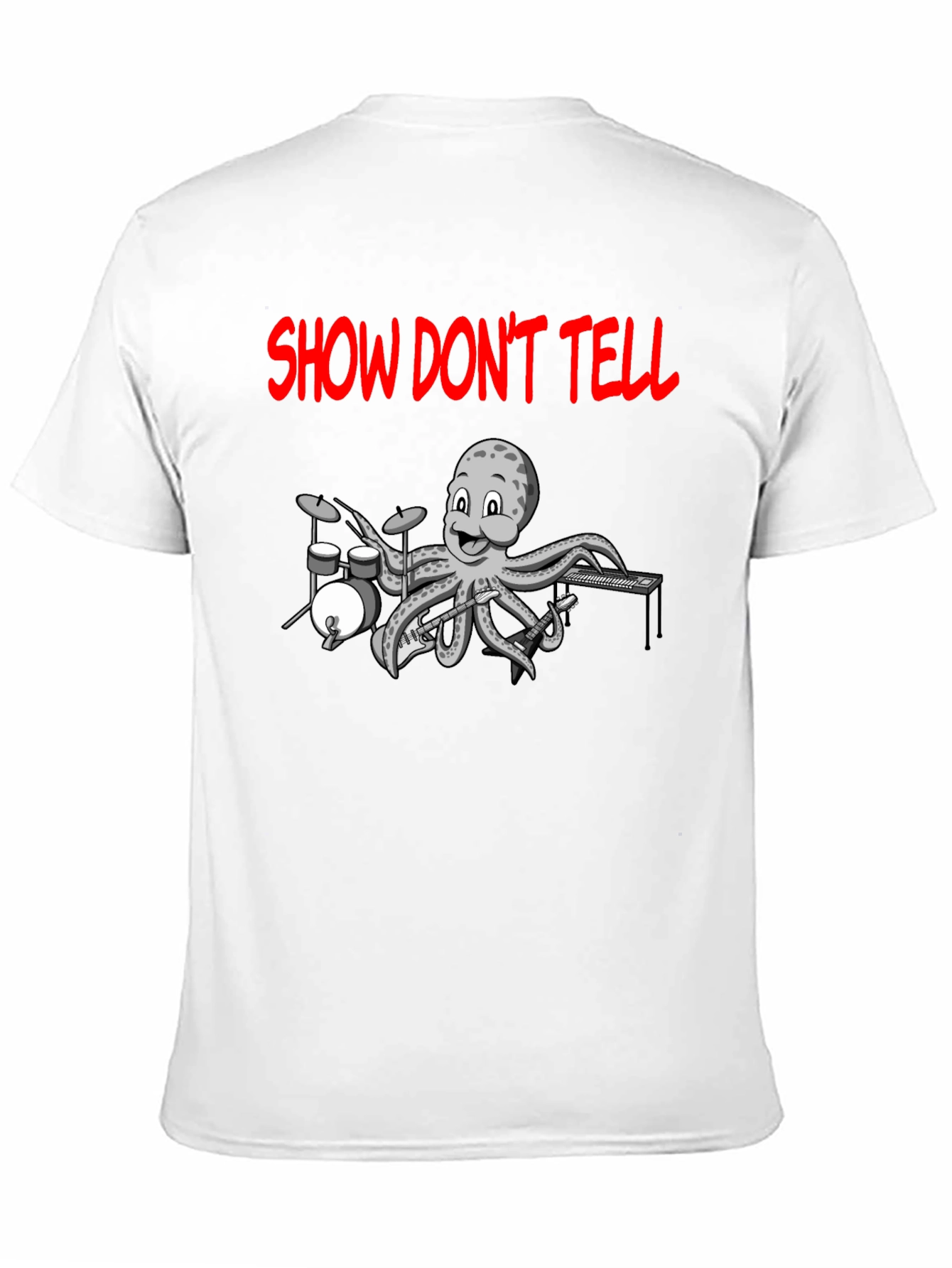Show Dont Tell Octopus Musician T-Shirt