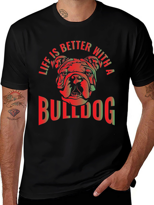 Bulldog Lover T-Shirt - Life is Better With A Bulldog Tee