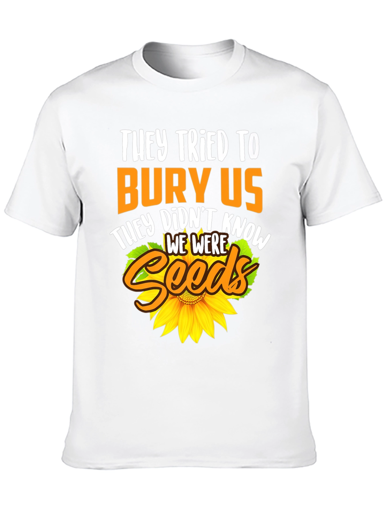 They Tried To Bury Us Sunflower T-Shirt