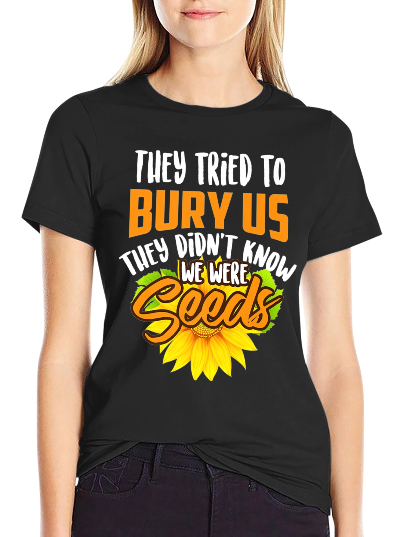 They Tried To Bury Us Sunflower T-Shirt