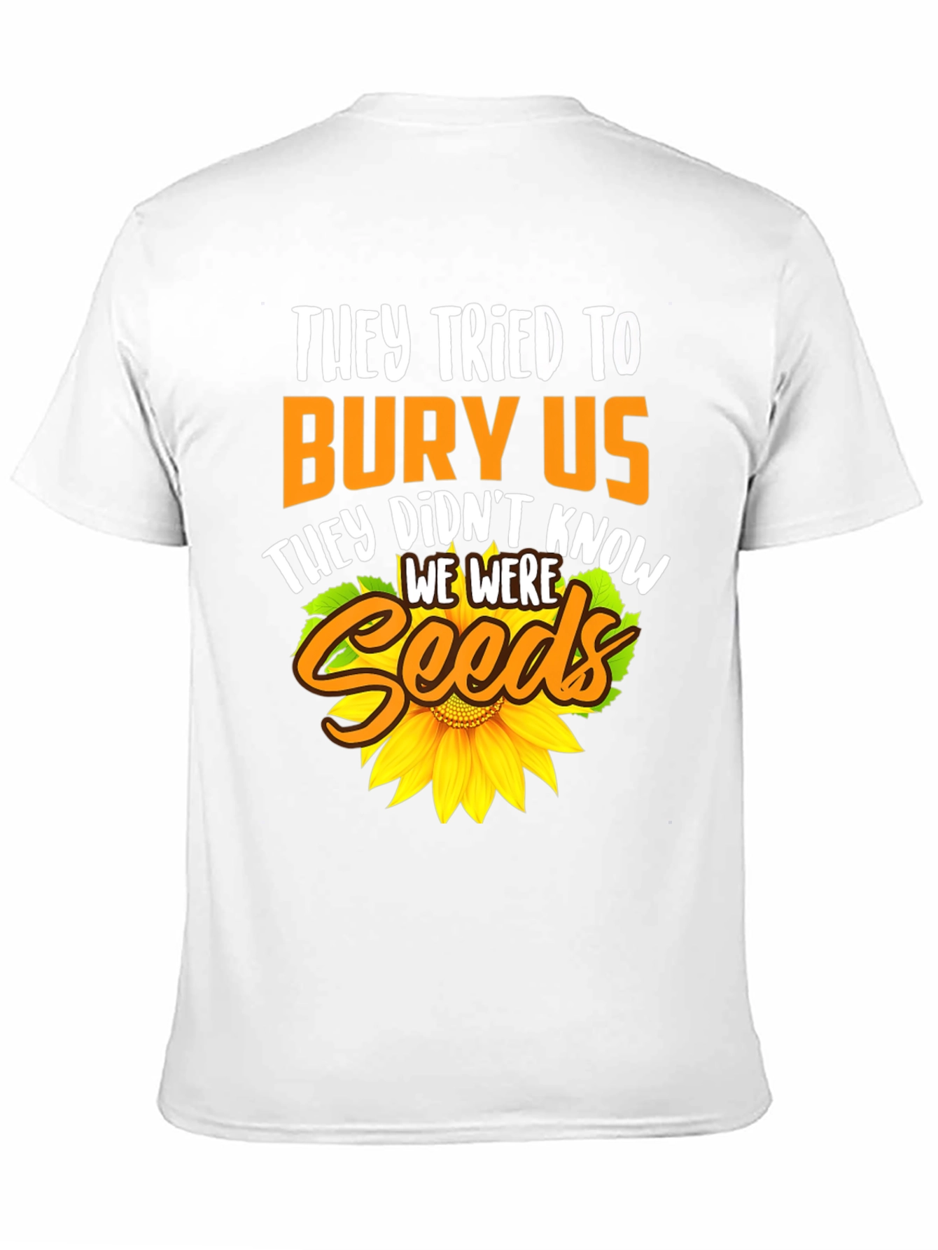 They Tried To Bury Us Sunflower T-Shirt