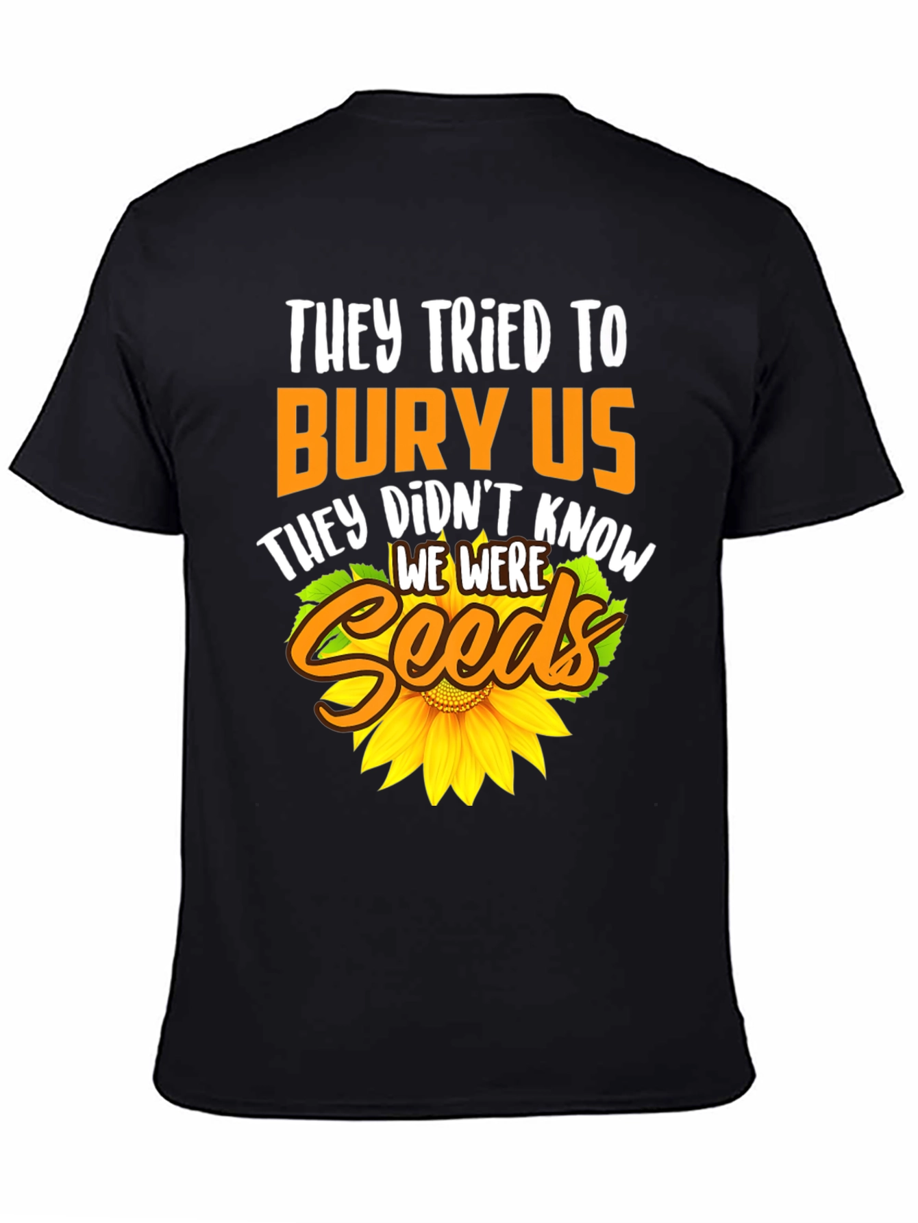 They Tried To Bury Us Sunflower T-Shirt