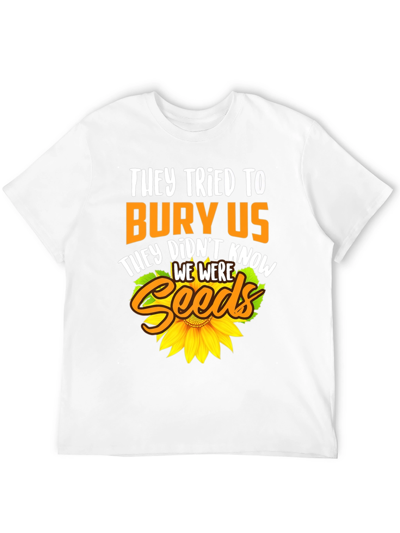 They Tried To Bury Us Sunflower T-Shirt