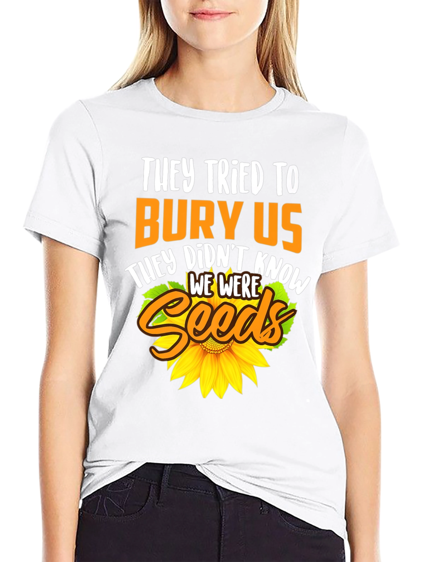 They Tried To Bury Us Sunflower T-Shirt