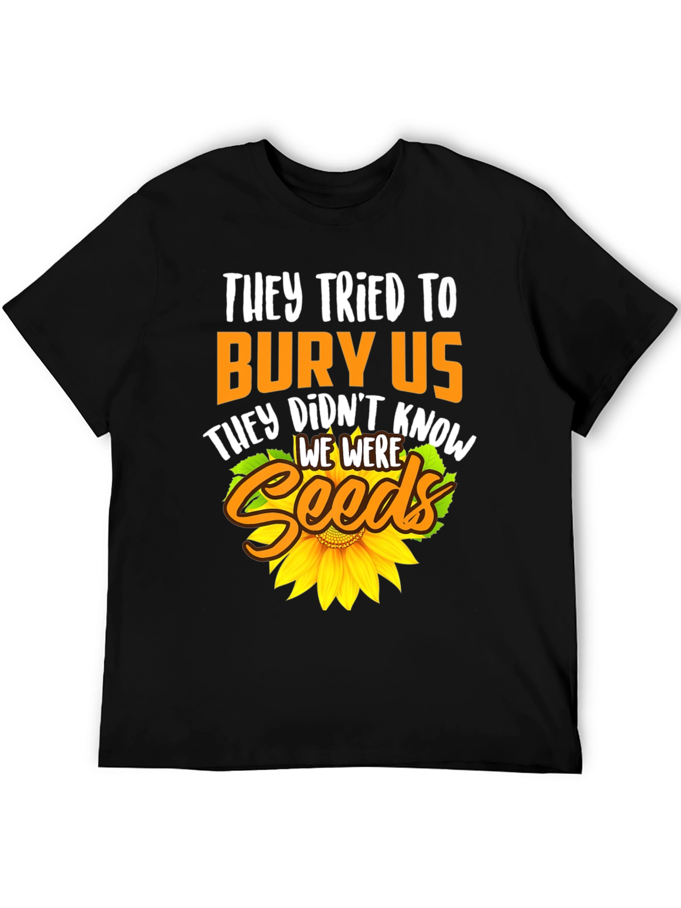 They Tried To Bury Us Sunflower T-Shirt