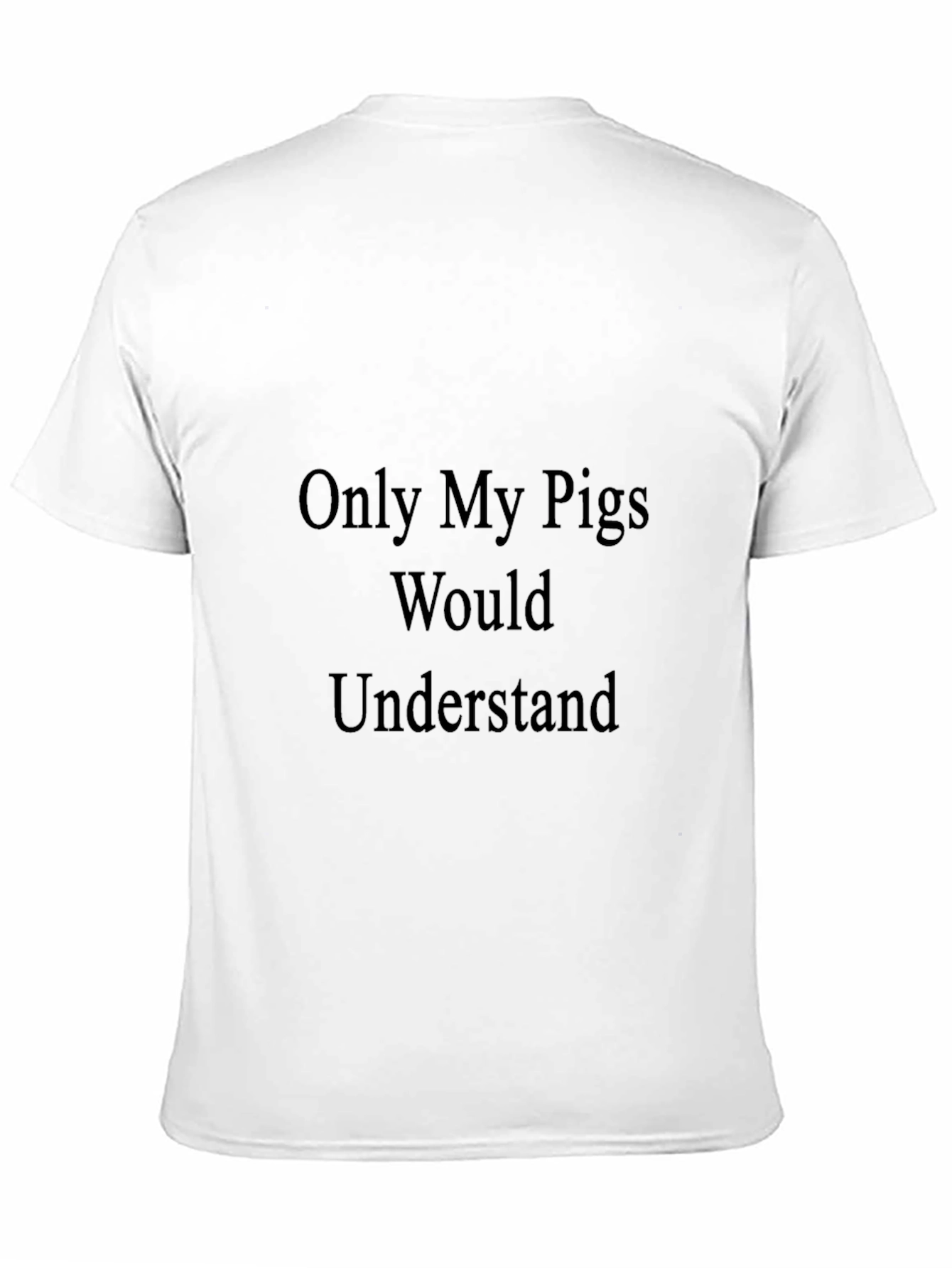 Only My Pigs Would Understand Black T-Shirt
