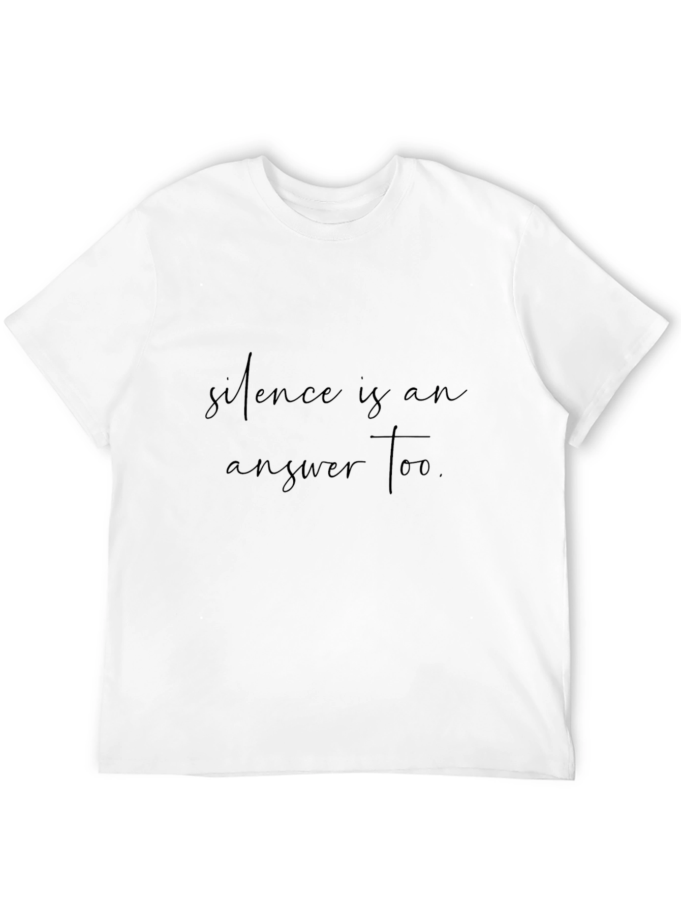 Silence is an Answer Too. Black Graphic Tee