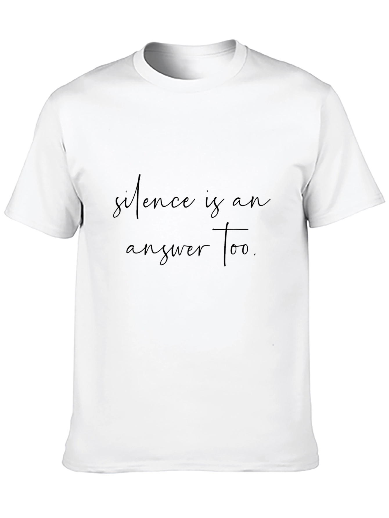 Silence is an Answer Too. Black Graphic Tee