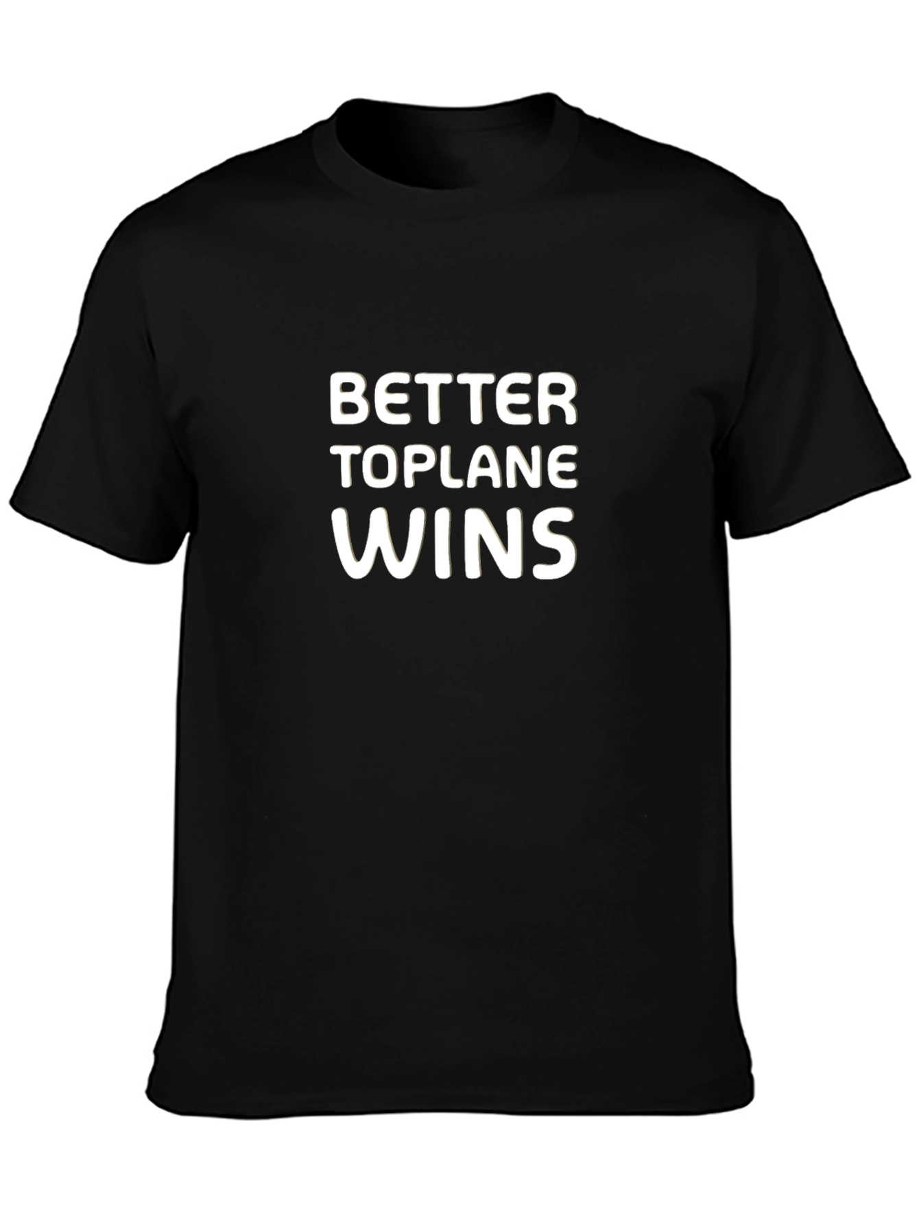 Better Toplane Wins Black T-Shirt