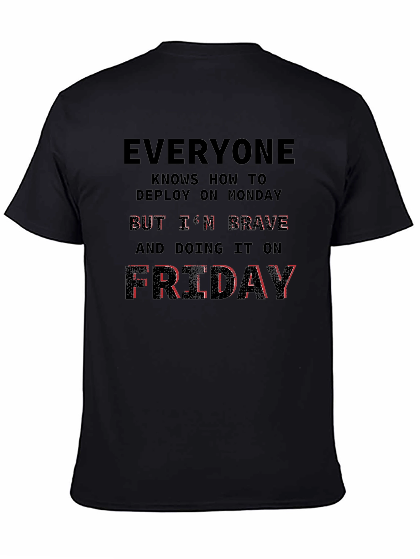 Brave Friday Deployment T-Shirt - Programmer Humor
