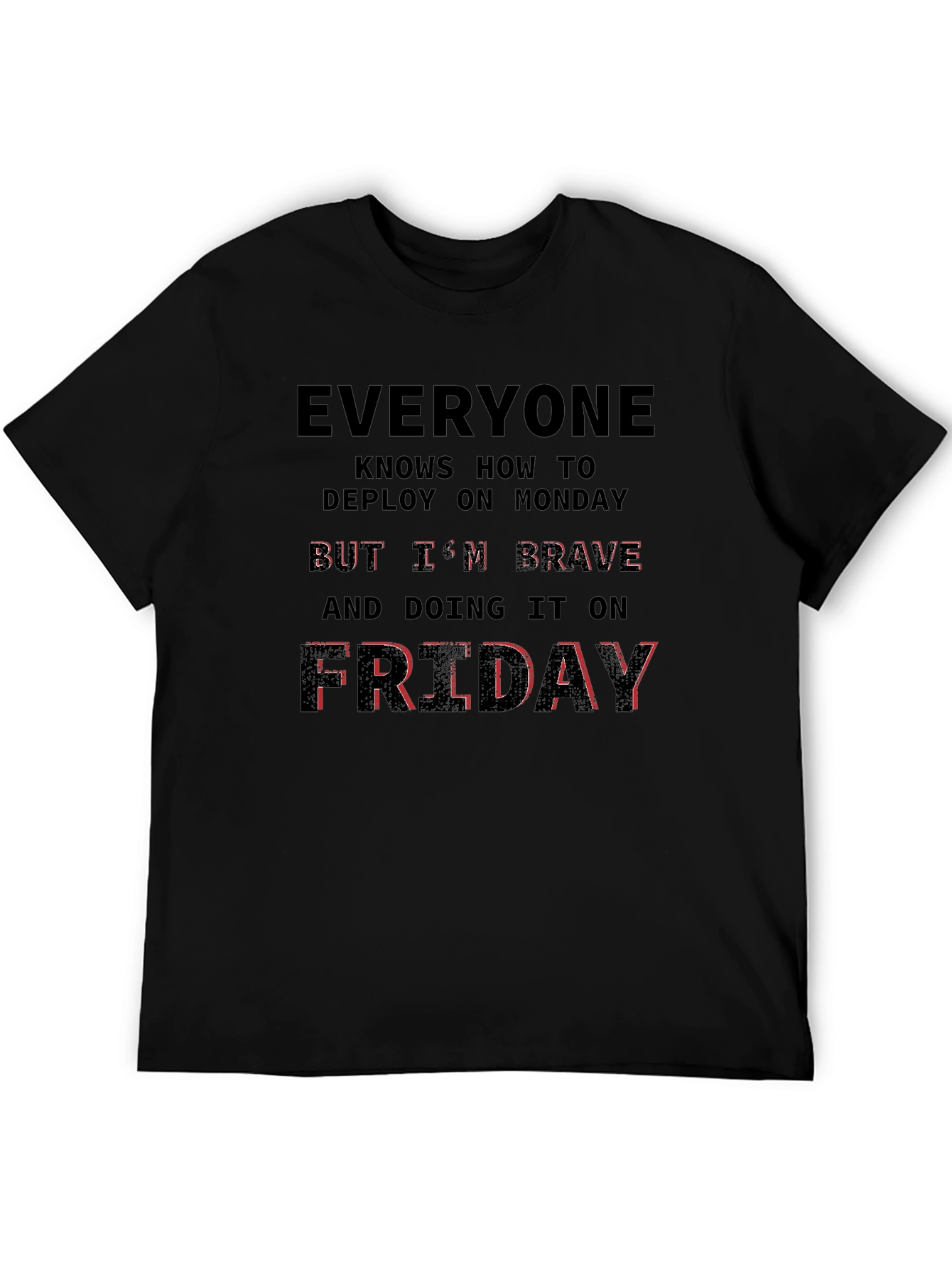 Brave Friday Deployment T-Shirt - Programmer Humor