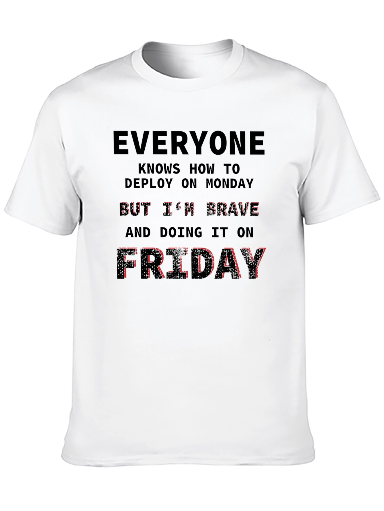 Brave Friday Deployment T-Shirt - Programmer Humor