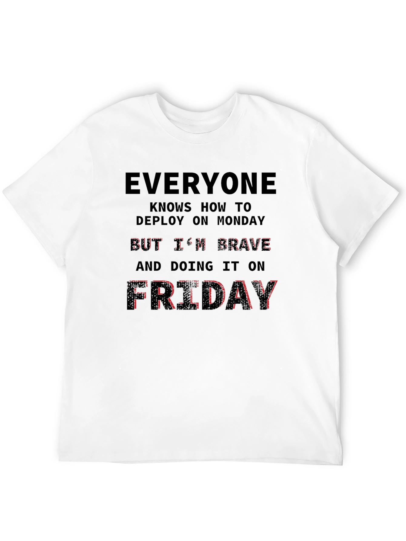 Brave Friday Deployment T-Shirt - Programmer Humor