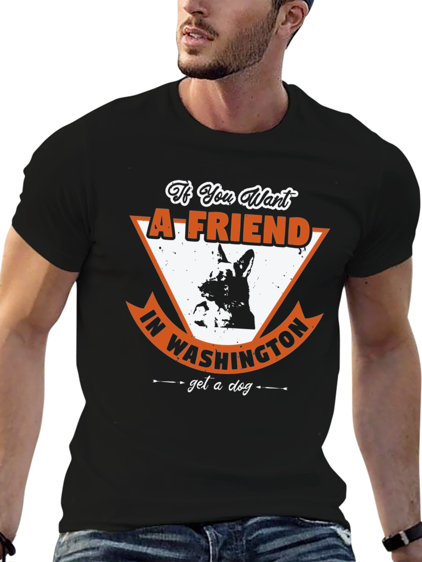 If You Want a Friend in Washington T-Shirt