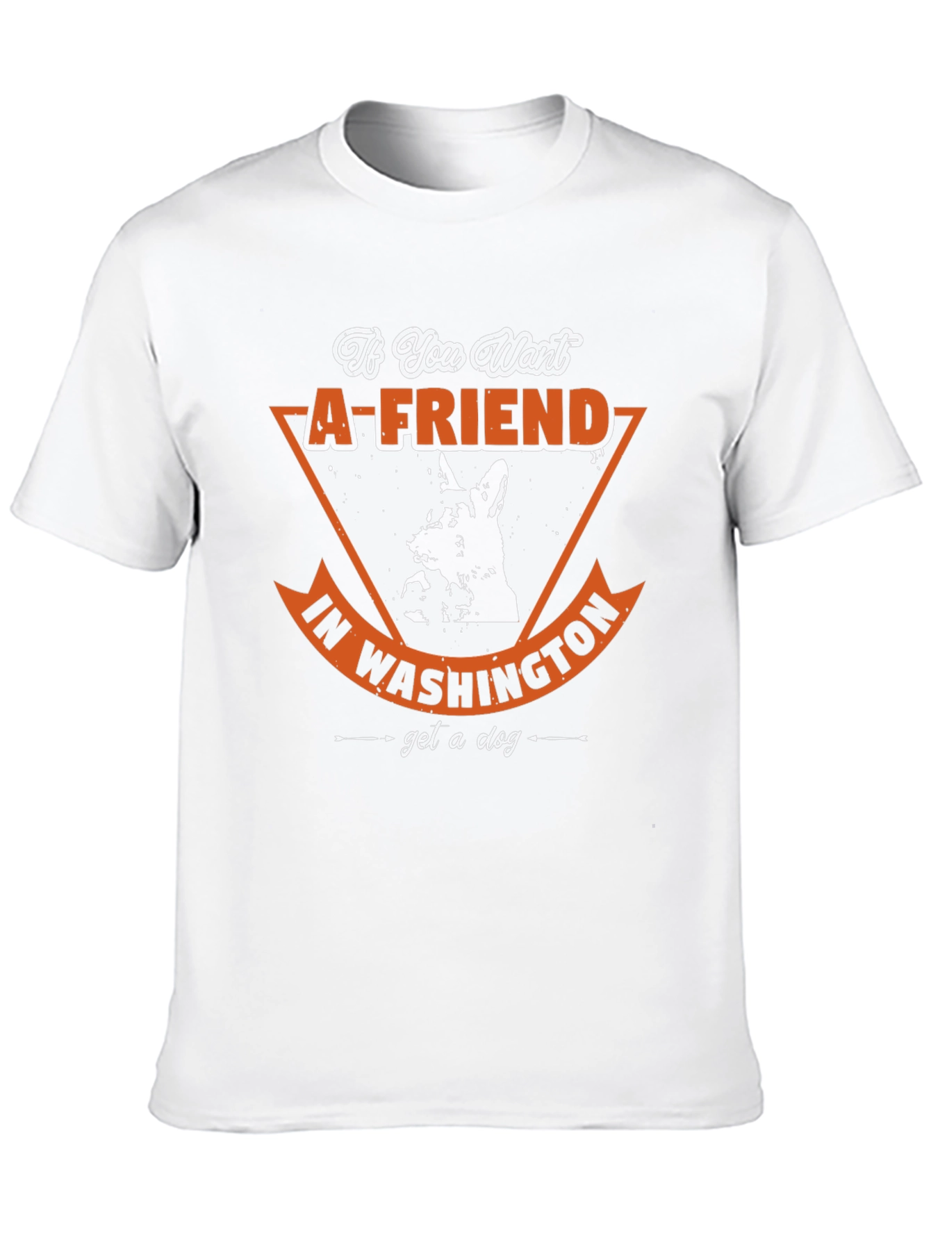 If You Want a Friend in Washington T-Shirt