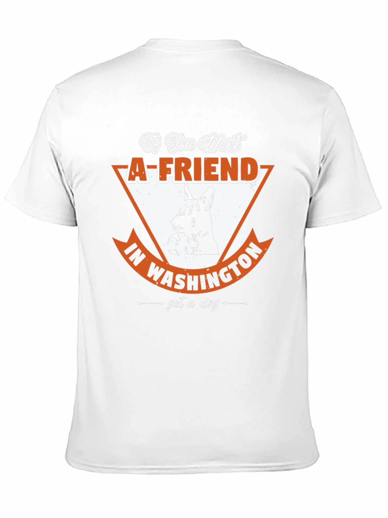 If You Want a Friend in Washington T-Shirt