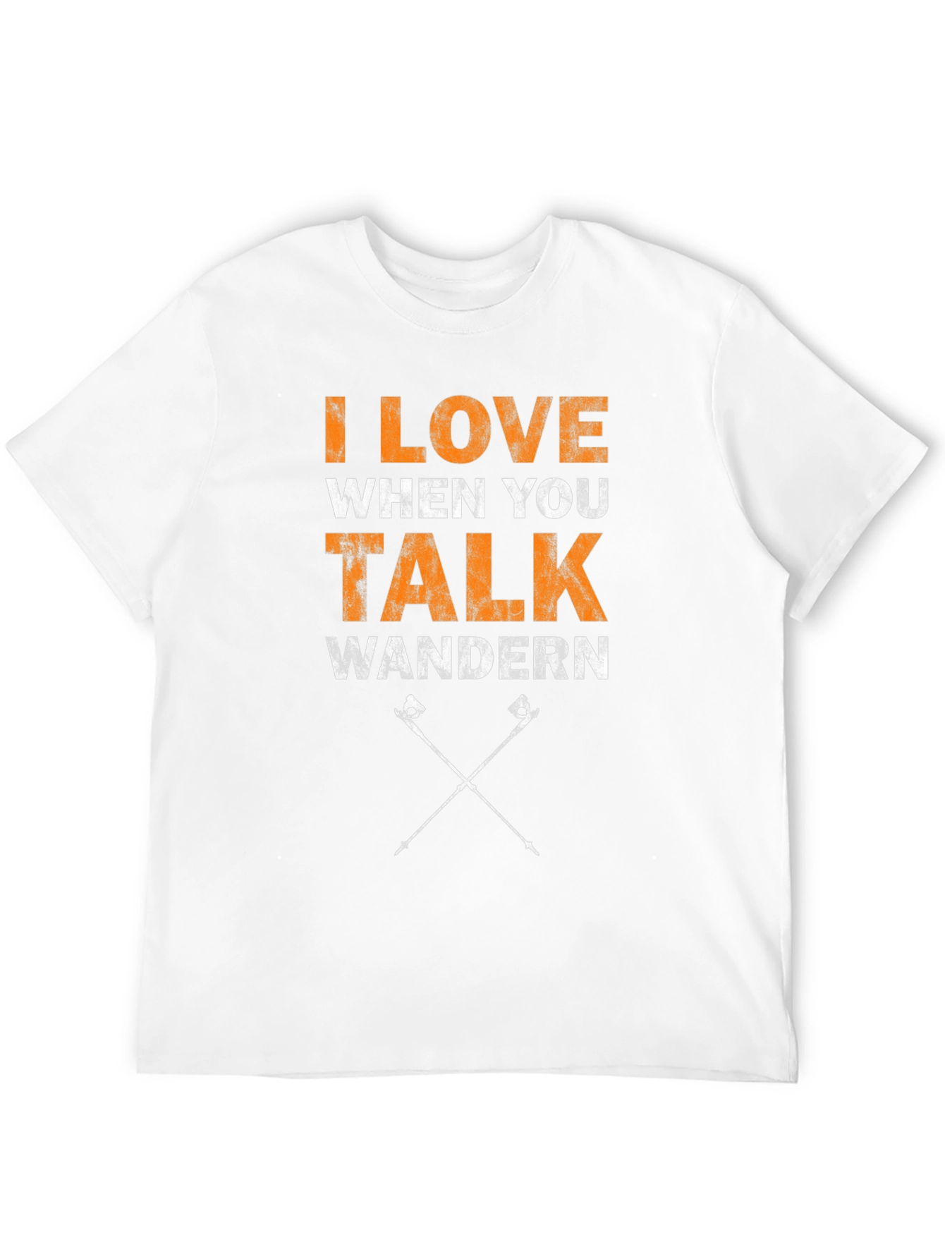 I Love When You Talk Wandern T-Shirt