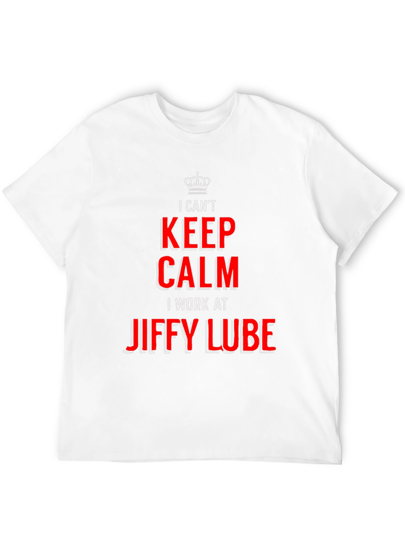 I Cant Keep Calm Jiffy Lube T-Shirt