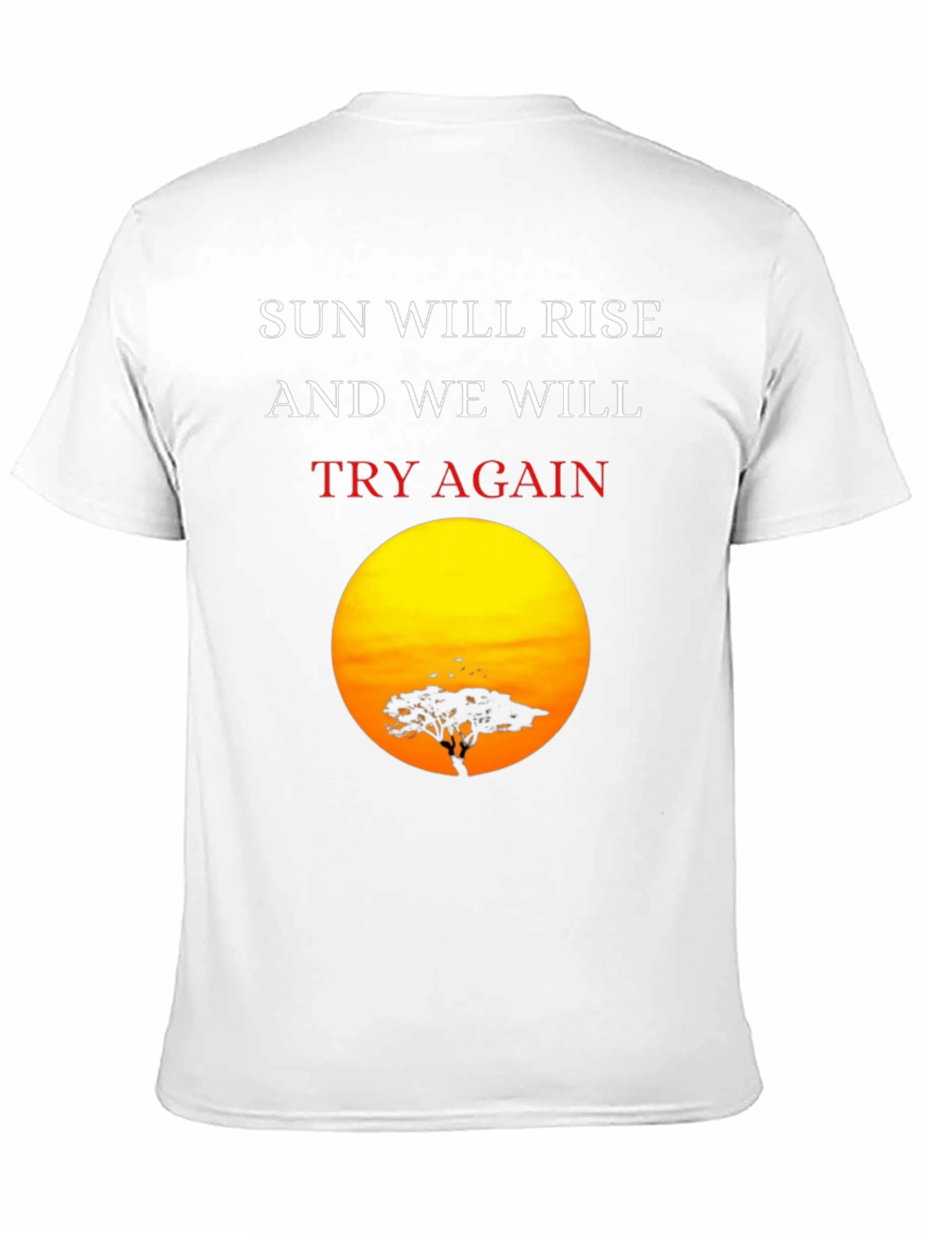 Sunrise Silhouette T-Shirt: Sun Will Rise Try Again