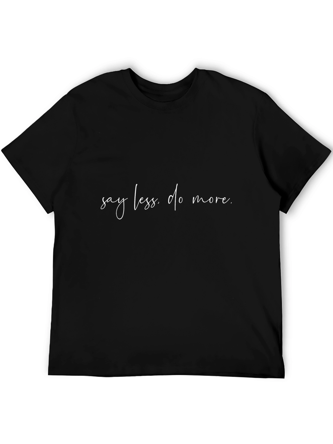 Say Less Do More Black T-Shirt