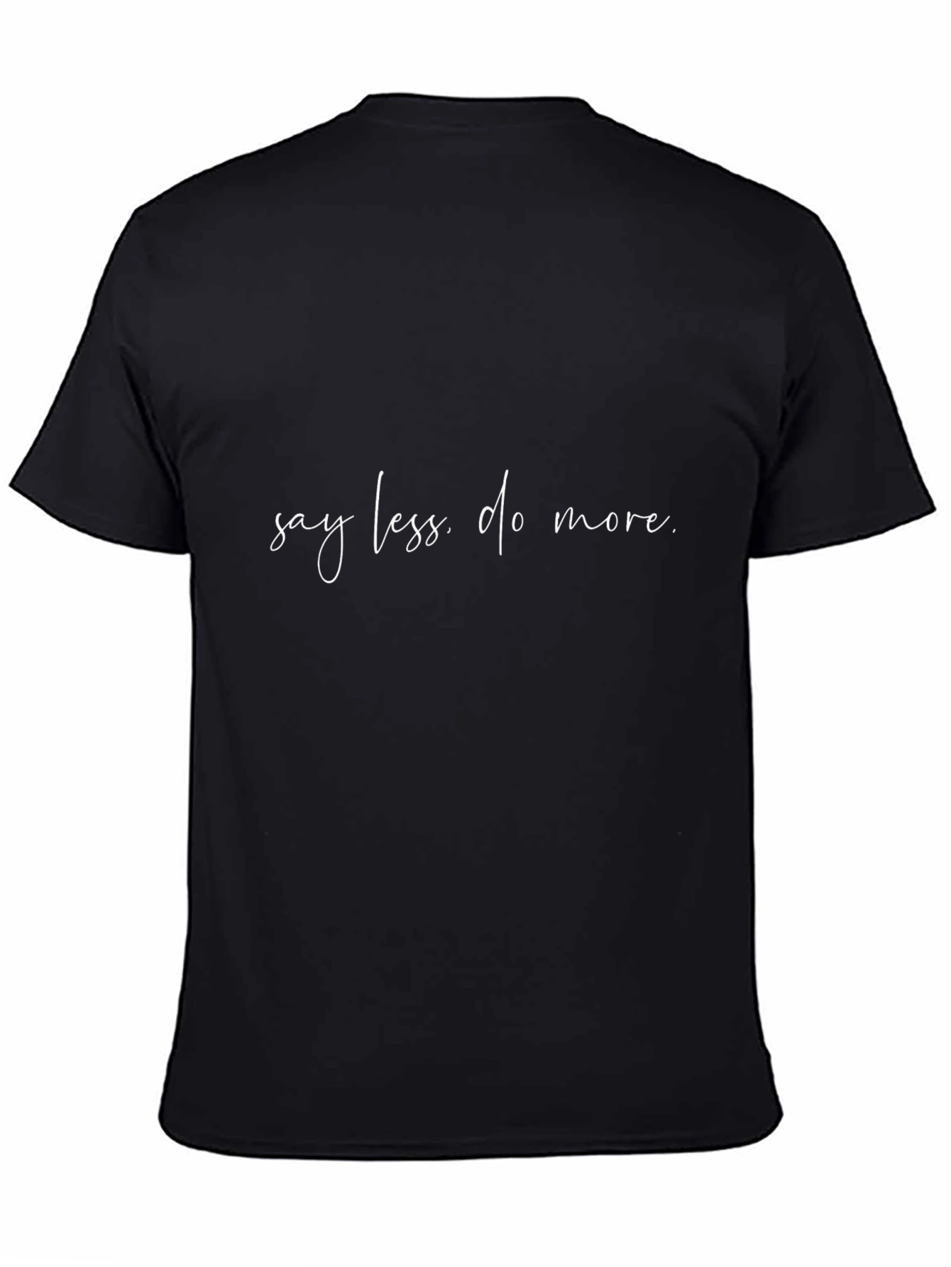 Say Less Do More Black T-Shirt